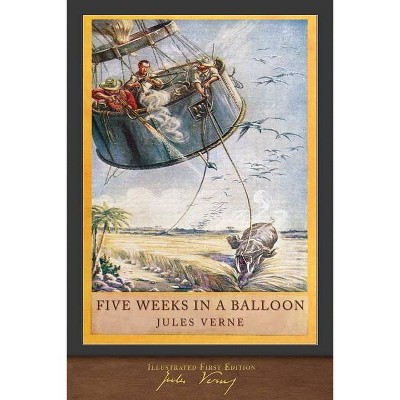 Five Weeks in a Balloon (Illustrated First Edition) - by  Jules Verne (Paperback)