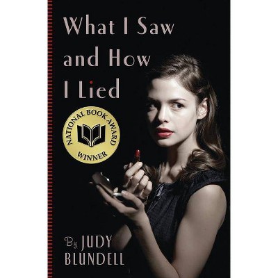 What I Saw and How I Lied - by  Judy Blundell (Paperback)