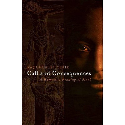 Call and Consequences - by  Raquel St Clair (Paperback)