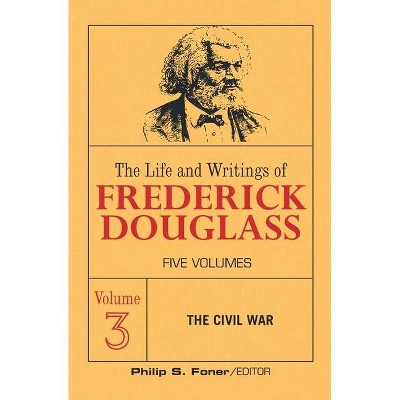 The Live and Writings of Frederick Douglass, Volume 3 - (The Life and Writings of Frederick Douglass) (Paperback)