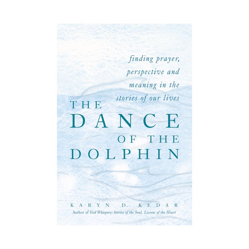 The Dance of the Dolphin - by  Karyn D Kedar (Hardcover), 1 of 2