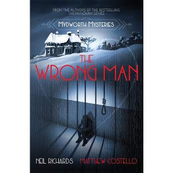 The Wrong Man - (Mydworth Mysteries) by  Neil Richards & Matthew Costello (Paperback)