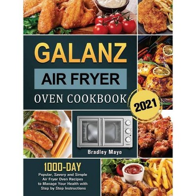 Galanz Air Fryer Oven Cookbook 2021 - by  Bradley Mayo (Hardcover)