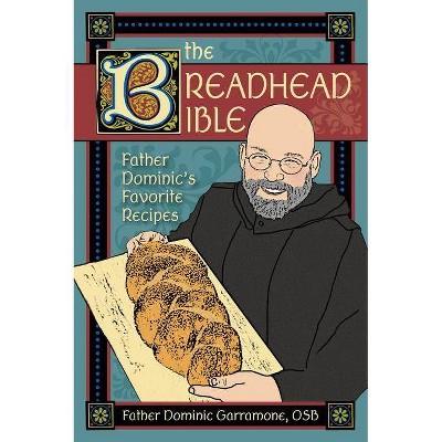 The Breadhead Bible - by  Dominic Garramone (Spiral Bound)