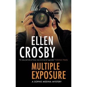 Multiple Exposure - (Sophie Medina Mystery) by  Ellen Crosby (Paperback) - 1 of 1