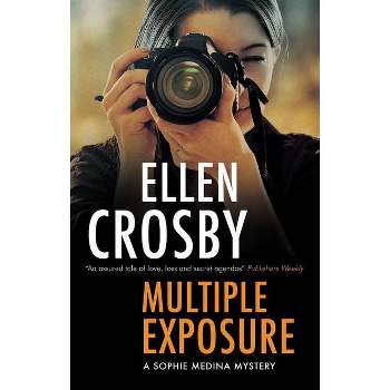 Multiple Exposure - (Sophie Medina Mystery) by  Ellen Crosby (Paperback)