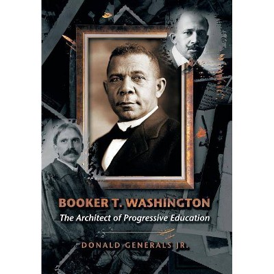 Booker T. Washington - by  Donald Generals (Hardcover)