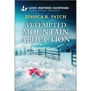 Attempted Mountain Abduction - (Elite Protectors) by  Jessica R Patch (Paperback) - 1 of 1