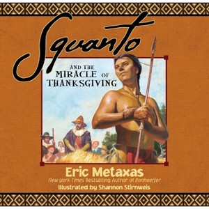 Squanto and the Miracle of Thanksgiving - by  Eric Metaxas (Paperback) - 1 of 1