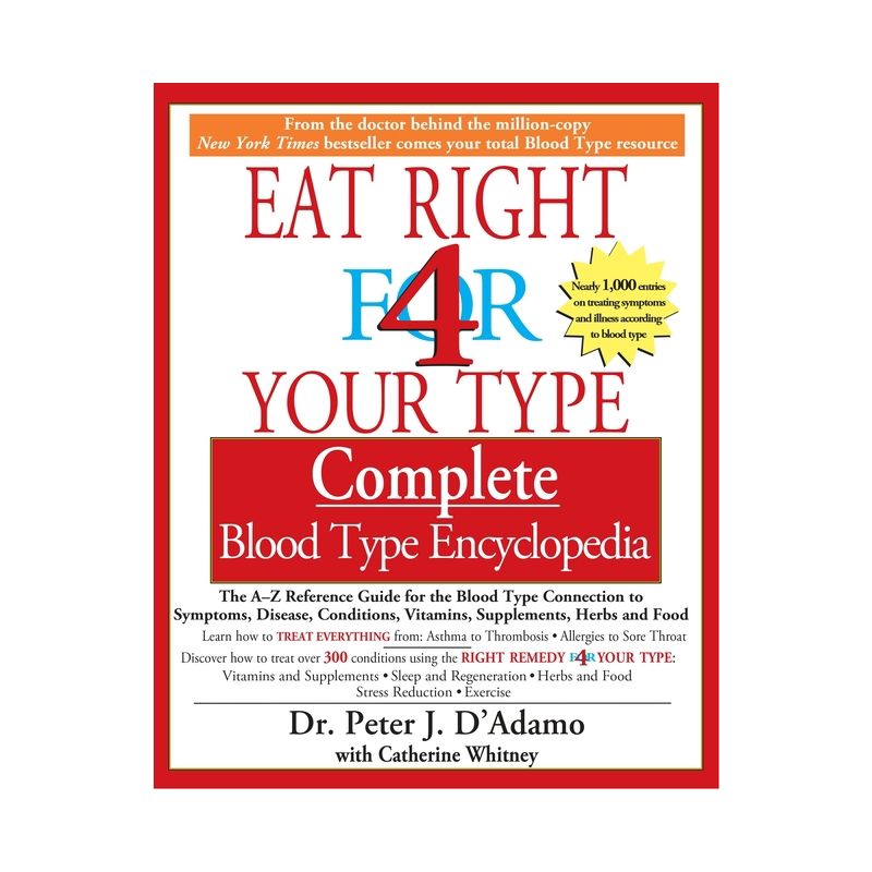 Eat Right 4 Your Type Complete Blood Type Encyclopedia - by  Peter J D'Adamo & Catherine Whitney (Paperback), 1 of 2