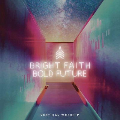 Vertical Worship - Bright Faith Bold Future (CD)