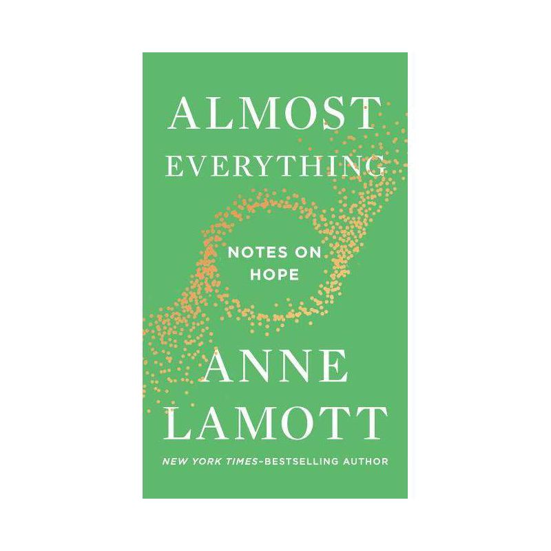 Almost Everything : Notes on Hope -  by Anne Lamott (Hardcover), 1 of 2