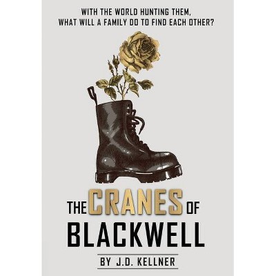 The Cranes of Blackwell - by  J D Kellner (Hardcover)