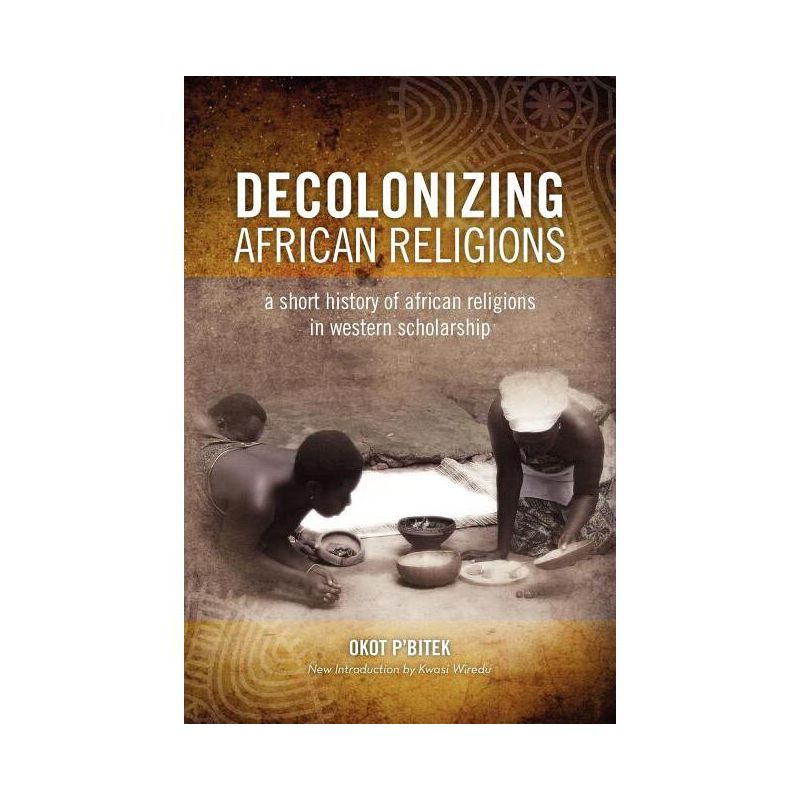 Decolonizing African Religion - by  Okot P'Bitek (Paperback), 1 of 2