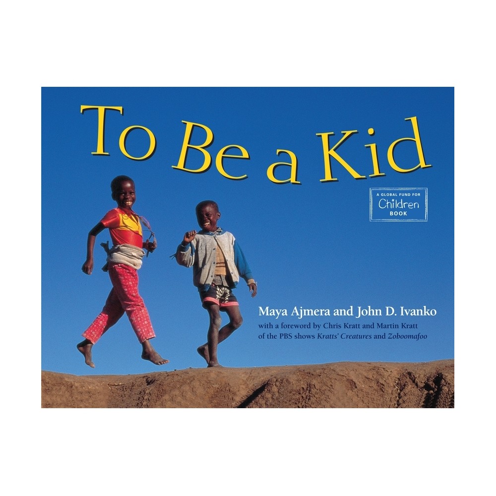 To Be a Kid - (Global Fund for Children Books) by Maya Ajmera & John D Ivanko (Paperback)