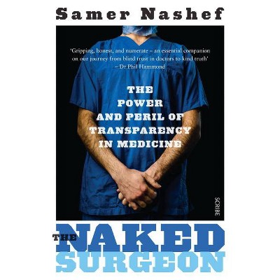 The Naked Surgeon - by  Samer Nashef (Paperback)