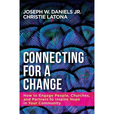 Connecting for a Change - by  Christie Latona & Joseph W Daniels (Paperback)