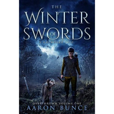 The Winter of Swords - (Overthrown) by  Aaron Bunce (Paperback)