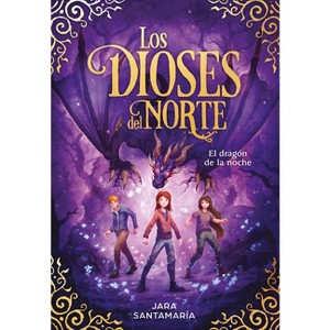 El Dragón de la Noche / The Night Dragon - (Los Dioses del Norte) by  Jara Santamaría (Hardcover) - 1 of 1