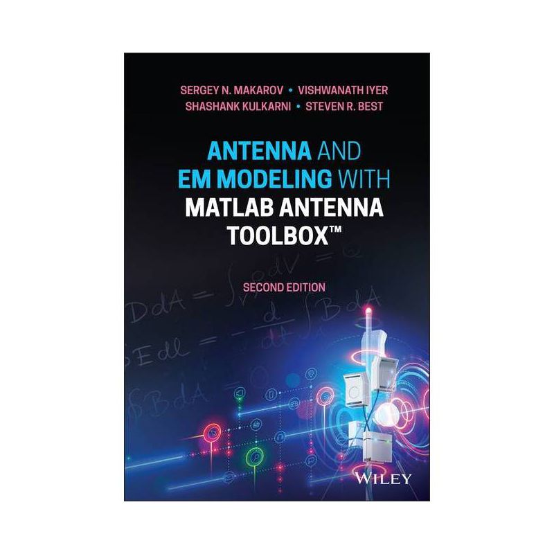Antenna and Em Modeling with MATLAB Antenna Toolbox - 2nd Edition by  Sergey N Makarov & Vishwanath Iyer & Shashank Kulkarni & Steven R Best, 1 of 2