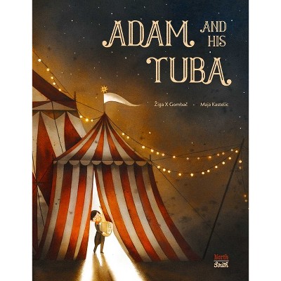Adam and His Tuba - by  Ziga X Gombac (Hardcover)