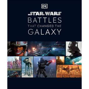 Star Wars Battles That Changed the Galaxy - by  Cole Horton & Jason Fry & Amy Ratcliffe & Chris Kempshall (Hardcover)