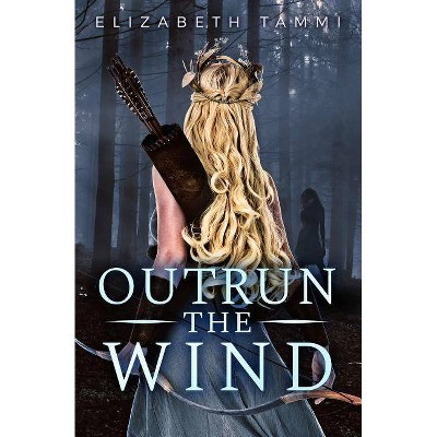 Outrun the Wind - by  Elizabeth Tammi (Paperback)