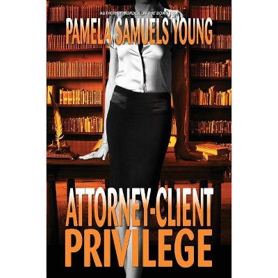 Attorney-Client Privilege - (Vernetta Henderson) by  Pamela Samuels Young (Paperback)