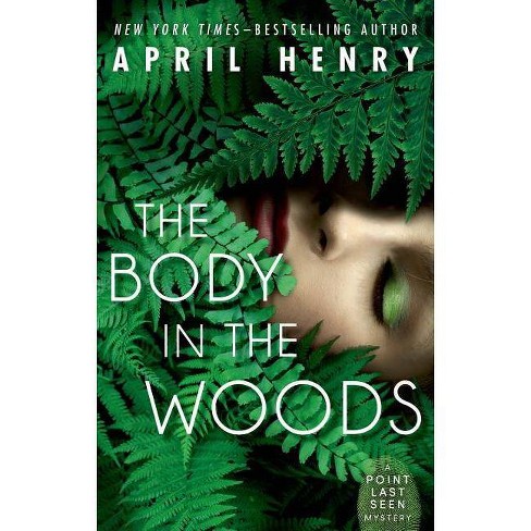 The Body In The Woods Point Last Seen 1 By April Henry Paperback Target