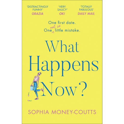 What Happens Now? - by  Sophia Money-Coutts (Paperback) - image 1 of 1