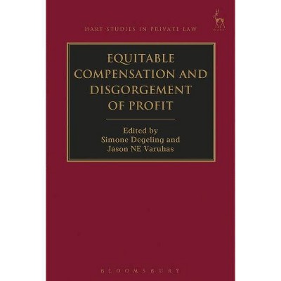 Equitable Compensation and Disgorgement of Profit - (Hart Studies in Private Law) by  Simone Degeling & Jason Ne Varuhas (Paperback)