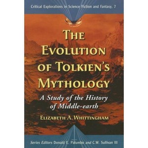 The Evolution of Tolkien's Mythology - (Critical Explorations in Science Fiction and Fanta) by  Elizabeth a Whittingham (Paperback) - 1 of 1