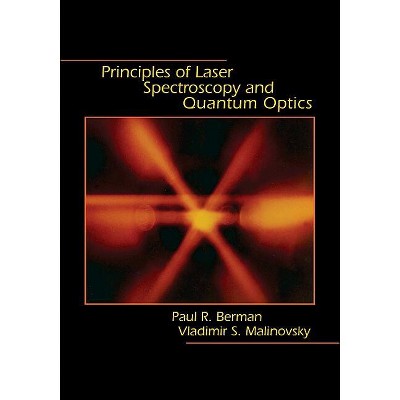 Principles of Laser Spectroscopy and Quantum Optics - by  Paul R Berman & Vladimir S Malinovsky (Hardcover)