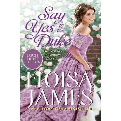 Say Yes To The Duke Large Print By Eloisa James Paperback Target