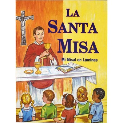 La Santa Misa - by  Lawrence G Lovasik (Paperback)