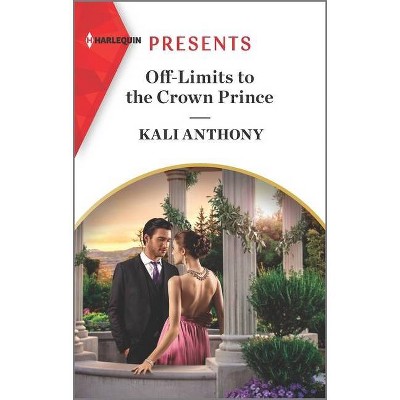 Off-Limits to the Crown Prince - by  Kali Anthony (Paperback)