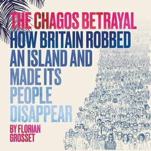 The Chagos Betrayal - by  Florian Grosset (Paperback) - 1 of 1