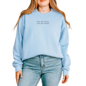 Embroidered Text Me When You Get Home - Women's Graphic Sweatshirt - 1 of 4