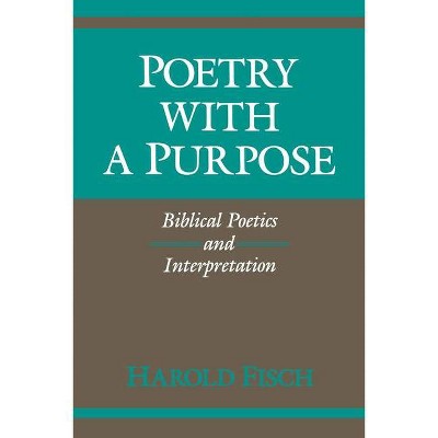 Poetry with a Purpose - (Indiana Studies in Biblical Literature) by  Harold Fisch (Paperback)