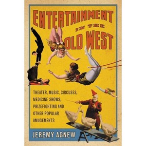 Entertainment in the Old West - by  Jeremy Agnew (Paperback) - 1 of 1