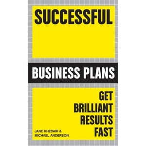 Successful Business Plans - (Get Brilliant Results Fast) by  Michael Anderson & Jane Khedair (Paperback) - 1 of 1