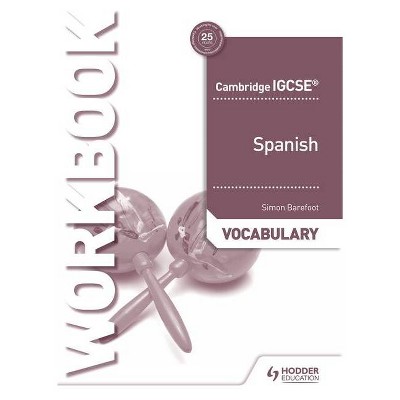 Cambridge Igcse(tm) Spanish Vocabulary Workbook - by  Simon Barefoot (Paperback)