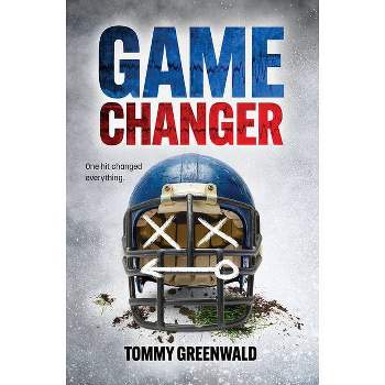 Game Changer - (The Game Changer) by  Tommy Greenwald (Hardcover)