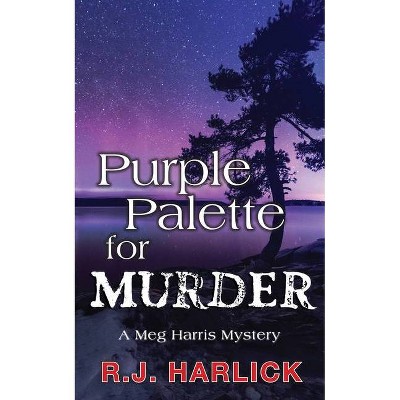 Purple Palette for Murder - (Meg Harris Mystery) by  R J Harlick (Paperback)