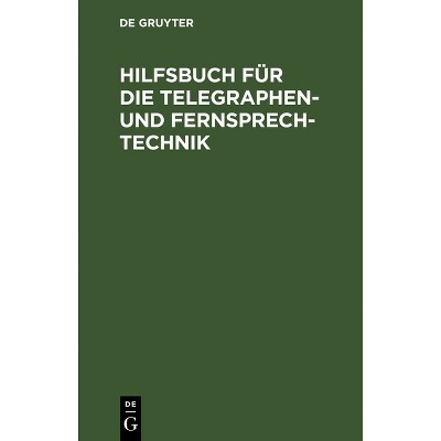 Hilfsbuch Für Die Telegraphen- Und Fernsprechtechnik - by  Ernst Lewerenz (Hardcover)