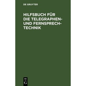 Hilfsbuch Für Die Telegraphen- Und Fernsprechtechnik - by  Ernst Lewerenz (Hardcover) - 1 of 1