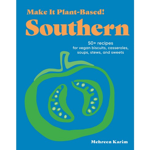 Make It Plant-Based! Southern - (Make It Plant-Based! Cookbooks) by  Mehreen Karim (Hardcover) - image 1 of 1