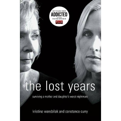 The Lost Years - by  Kristina Wandzilak & Constance Curry (Paperback)