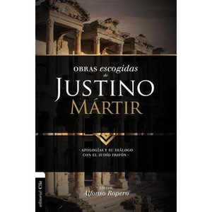 Obras escogidas de Justino Mártir - (Colección Patristica) by  Alfonso Ropero (Paperback) - 1 of 1