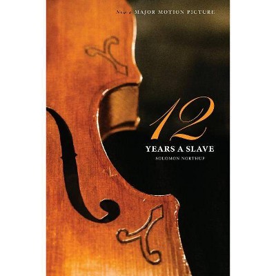 Twelve Years a Slave (the Original Book from Which the 2013 Movie '12 Years a Slave' Is Based) (Illustrated) - by  Solomon Northup (Paperback)